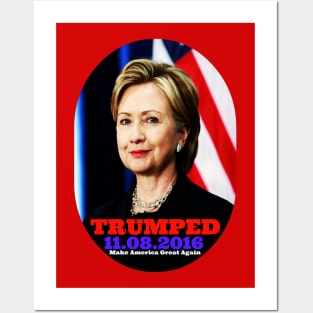 Hillary Clinton Trumped 11.08.2016 Posters and Art